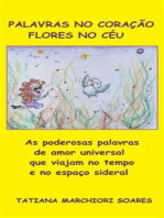 Palavras no coração, flores no céu: As poderosas palavras de amor universal que viajam no tempo e no espaço sideral