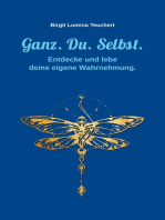 Ganz. Du. Selbst.: Entdecke und lebe deine eigene Wahrnehmung.