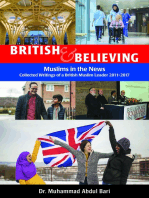 British & Believing: Muslims in the News: Collected Writings of a British Muslim Leader 2011-2017