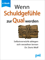 Wenn Schuldgefühle zur Qual werden: Selbstvorwürfe ablegen, sich verzeihen lernen