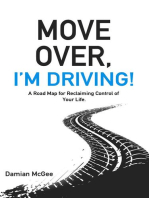 Move Over, I'm Driving!: A Road Map for Reclaiming Control of Your Life