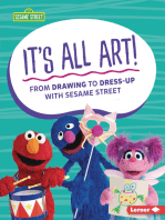 It’s All Art!: From Drawing to Dress-Up with Sesame Street ®