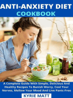 Anti-Anxiety Diet Cookbook; A Complete Guide With Simple, Delicious And Healthy Recipes To Banish Worry, Cool Your Nerves, Mellow Your Mood And Live Panic-Free
