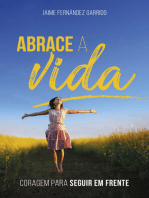 Abrace a vida: Coragem para seguir em frente