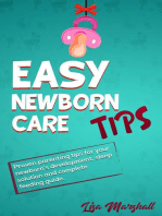 Easy Newborn Care Tips: Proven Parenting Tips For Your Newborn's Development, Sleep Solution And Complete Feeding Guide: Positive Parenting, #1
