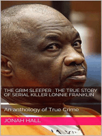 The Grim Sleeper : The True Story of Serial Killer Lonnie Franklin An Anthology of True Crime