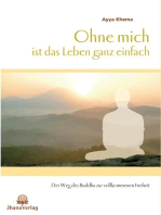 Ohne mich ist das Leben ganz einfach: Der Weg des Buddha zur vollkommenen Freiheit