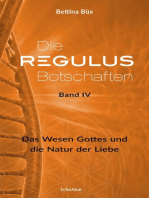 Die Regulus-Botschaften: Band IV: Das Wesen Gottes und die Natur der Liebe