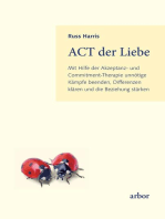 ACT der Liebe: Mit Hilfe der Akzeptanz- und Commitment-Therapie unnötige Kämpfe beenden, Differenzen klären und die Beziehung stärken