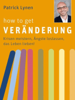 How to get Veränderung: Krisen meistern, Ängste loslassen, das Leben lieben!