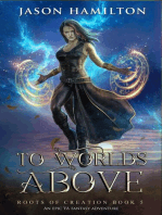 To Worlds Above: An Epic YA Fantasy Adventure: Roots of Creation, #5