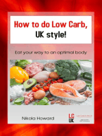 How to do Low Carb, UK Style!: Eat your way to an optimal body