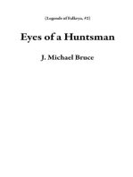 Eyes of a Huntsman: Legends of Falkrya, #2