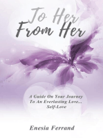To Her From Her: A Guide On Your Journey  To An Everlasting Love...  Self-Love