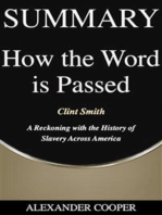 Summary of How the Word Is Passed: by Clint Smith - A Reckoning with The History of Slavery Across America - A Comprehensive Summary