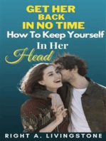 Get Her Back In No Time: How To Keep Yourself In Her Head