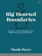 Big-Hearted Boundaries: Caring for Yourself, Maintaining Your Relationships, and Setting Limits
