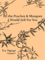 All the Peaches and Mangoes I Would Sell For You