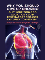 Why You Should Give Up Smoking: Quit Your Tobacco Addiction Avoid Respiratory Diseases And Lung Conditions Simple Proven Steps In 12 Days: Addictions