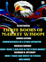 Three Books of Market Wisdom. Illustrated: Edwin LeFevre: Reminiscences of a Stock Operator  Nicolas Darvas: How I Made 2,000,000 in the Stock Market  Richard D. Wyckoff: How I Trade and Invest In Stocks and Bonds