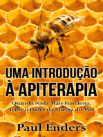 Uma Introdução à Apiterapia: Quando Nada Mais Funciona, Tente o Poder da Abelha do Mel