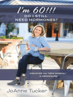 I'M 60!!! DO I STILL NEED HORMONES?: DISCOVER THE "NEW NORMAL" IN MENOPAUSE