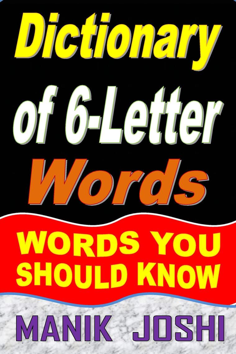 Dictionary of 6-Letter Words: Words You Should Know by Manik Joshi ...