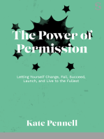 The Power of Permission: Letting Yourself Change, Fail, Succeed, Launch, and Live to the Fullest
