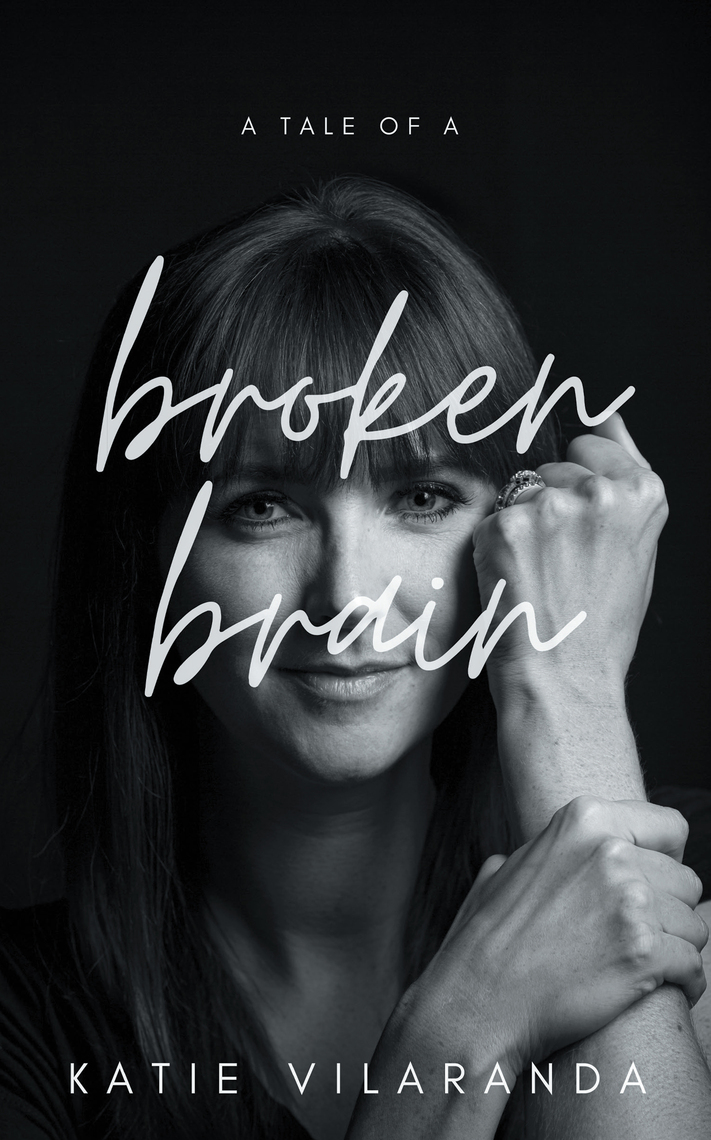 A Tale of a Broken Brain by Katie Vilaranda (Ebook) - Read free for 30 days