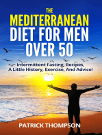 The Mediterranean Diet For Men Over 50: Intermittent Fasting,  Recipes,  A Little History,  Exercise,  And Advice!