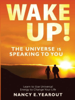 Wake Up! The Universe Is Speaking To You: Learn to Use Universal Energy to Change Your Life