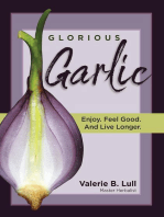 Glorious Garlic: Enjoy. Feel Good and Live Longer