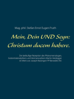 Mein, Dein UND Seyn: Christum ducem habere.: Die beiläufige Rezeption des Phänomenologen, Existentialanalytikers und Hermeneutikers Martin Heidegger im Werk von Joseph Ratzinger/ PP Benedikt XVI.