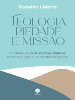 Teologia, Piedade e Missão: A influência de Gisbertus Voetius na missiologia e no plantio de igrejas