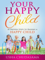 Your Happy Child: 10 Proven Steps to Raising a Happy Child