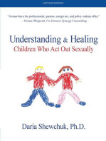 Understanding & Healing Children Who Act Out Sexually Second Edition