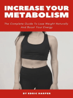 Increase Your Metabolism - The Complete Guide To Lose Weight Naturally And Boost Your Energy