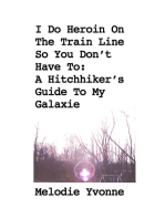 I Do Heroin On The Train Line So You Don’t Have To: A Hitchhiker’s Guide To My Galaxie