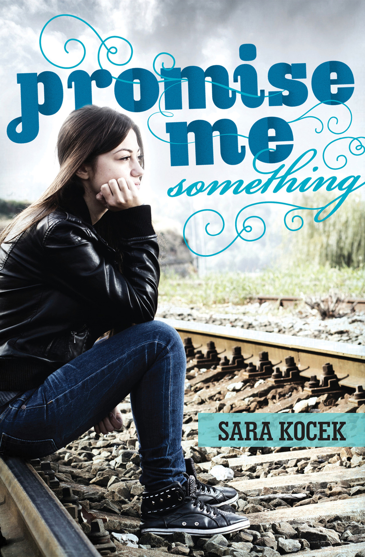 Promise Me Something by Sara Kocek (Ebook) - Read free for 30 days