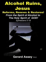 Alcohol Ruins, Jesus Reforms, Renews & Restores!