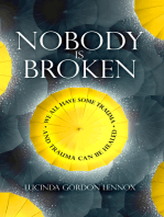 Nobody is Broken: We All Have Some Trauma. And Trauma Can Be Healed.