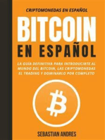 Bitcoin en Español: La guía definitiva para introducirte al mundo del Bitcoin, las Criptomonedas, el Trading y dominarlo por completo