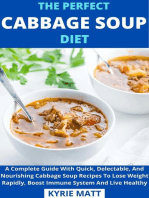 The Perfect Cabbage Soup Diet; A Complete Guide With Quick, Delectable, And Nourishing Cabbage Soup Recipes To Lose Weight Rapidly, Boost Immune System And Live Healthy