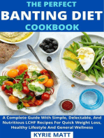 The Perfect Banting Diet Cookbook; A Complete Guide With Simple, Delectable, And Nutritious LCHF Recipes For Quick Weight Loss, Healthy Lifestyle And General Wellness