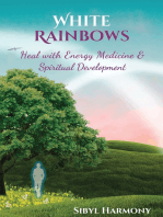 White Rainbows: Heal with Energy Medicine & Spiritual Development