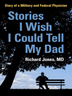 Stories I Wish I Could Tell My Dad: Diary of a Military and Federal Physician