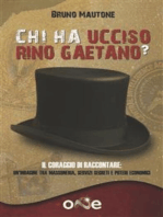 Chi ha ucciso Rino Gaetano?: Il coraggio di raccontare - Una storia tra massoneria, servizi segreti e poteri economici