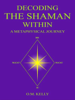 DECODING THE SHAMAN WITHIN: A Metaphysical Journey