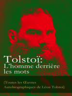 Tolstoï: L'homme derrière les mots (Toutes les Œuvres Autobiographiques de Léon Tolstoï): Enfance, Adolescence, Jeunesse, Récits de Sébastopol, Ma confession, Tolstoï et les Doukhobors, Correspondance, Dernières Paroles