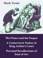 The Prince & the Pauper + A Connecticut Yankee in King Arthur's Court: + Personal Recollections of Joan of Arc: 3 Unabridged Classics